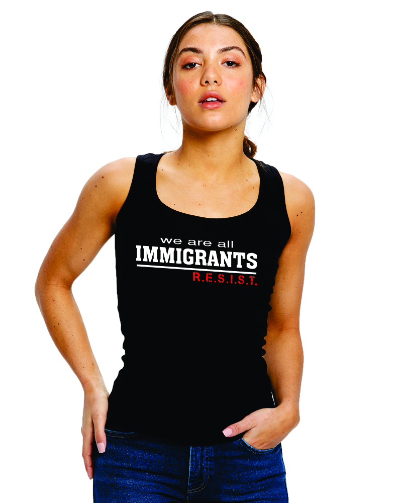 We're All Immigrant Resist Woman's Black TANK
